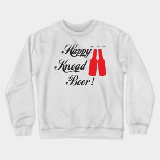 Happy Knead Beer! #5 Crewneck Sweatshirt